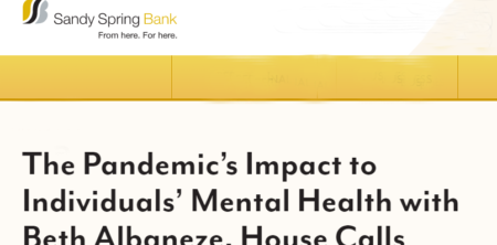 The Pandemic’s Impact to Individuals’ Mental Health with Beth Albaneze, House Calls | Sandy Spring Bank